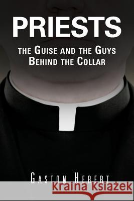 Priests, the Guise and the Guys Behind the Collar