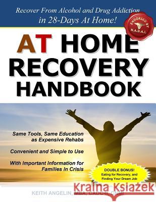 At Home Recovery Handbook: Recover from Alcohol and Drug Addiction in 28-Days At Home!