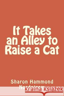 It Takes an Alley to Raise a Cat: A tale of two cats and their forever families