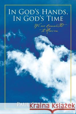 In God's Hands, In God's Time: We are Connected to Heaven