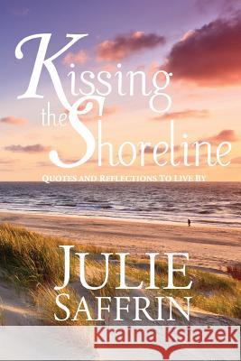 Kissing the Shoreline: Quotes and Reflections to Live By