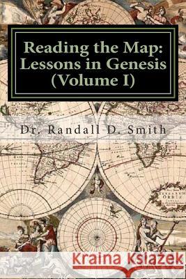 Reading the Map: Lessons in the Book of Genesis (Volume I)