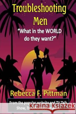 Troubleshooting Men: What in the WORLD do they want?