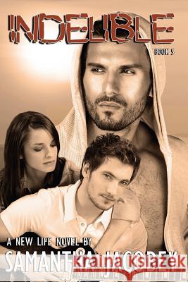 Indelible: Book 5 - A New Life Series