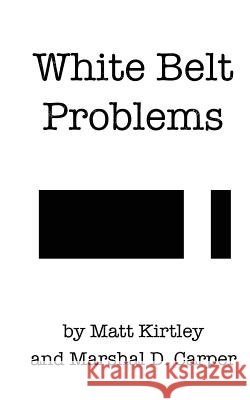White Belt Problems: The Beginner's Guide to Brazilian Jiu-Jitsu