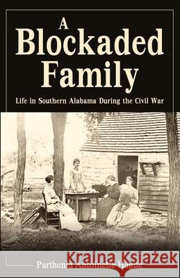 A Blockaded Family: Life in Southern Alabama During the Civil War