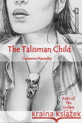 The Talisman Child: Part I of The Golden Child Trilogy