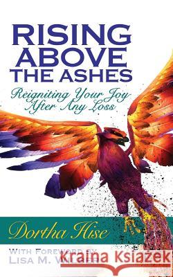 Rising Above The Ashes: Reigniting Your Joy After Any Loss