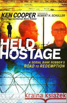 Held Hostage: A Serial Bank Robber's Road to Redemption