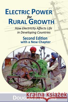 Electric Power for Rural Growth: How Electricity Affects Rural Life in Developing Countries
