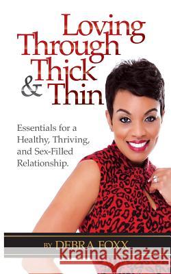 Loving Through Thick and Thin: Essentials for a Healthy, Thriving, and Sex-Filled Relationship