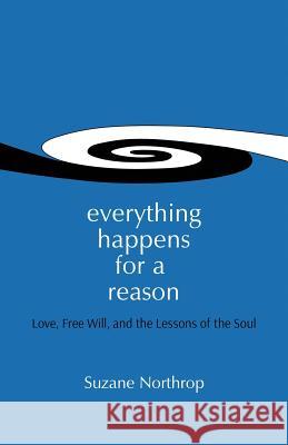 Everything Happens For A Reason: Love, Free Will, And The Lessons Of The Soul