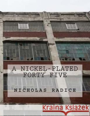 A Nickel-Plated Forty Five