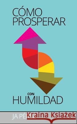 Como Prosperar con Humildad
