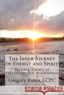 The Inner Journey of Energy and Spirit: Blended Theory of Psychology and Mindfulness