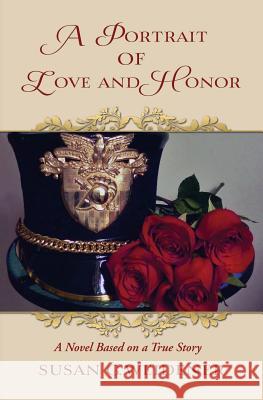 A Portrait of Love and Honor: A Novel Based on a True Story