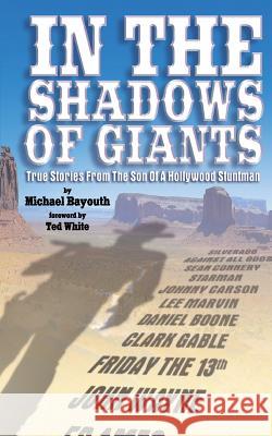 In The Shadows of Giants: True Stories From The Son of a Hollywood Stuntman