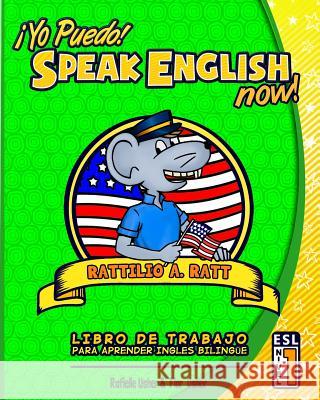 Yo Puedo! Speak English Now: ESL Libro de trabajo para aprender Ingles bilingue