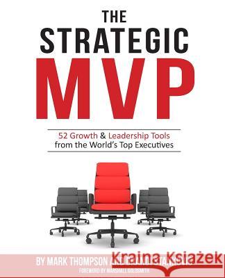 The Strategic MVP: 52 Growth & Leadership Tools from the Worlds Top Executives