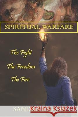 Spiritual Warfare: The Fight, The Freedom, The Fire