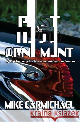 Past the Hood Ornament: Life Through the Rearview Mirror