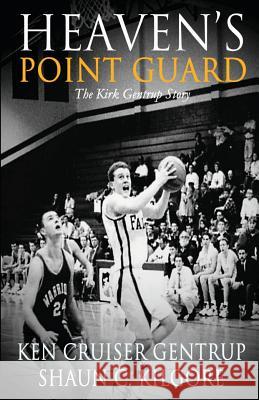 Heaven's Point Guard: The Kirk Gentrup Story