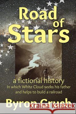 Road of Stars: in which White Cloud searches for his father and helps to build a railroad