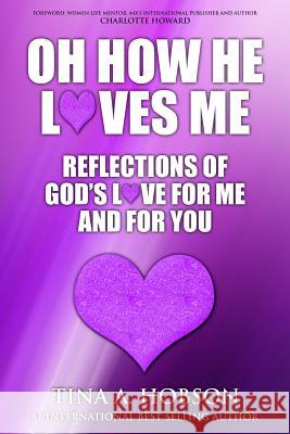 Oh How He Loves Me: Reflections of God's Love For Me And For You