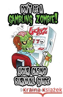 Don't be a gambling zombie! Your casino survival guide.