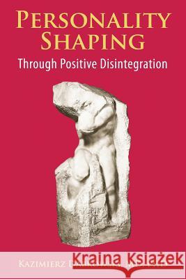 Personality-Shaping Through Positive Disintegration