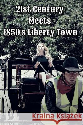 21st Century Meets 1850's Liberty Town