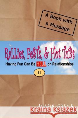 Rallies, Fests, & Hot Tubs: Having Fun Can Be HELL on Relationships II