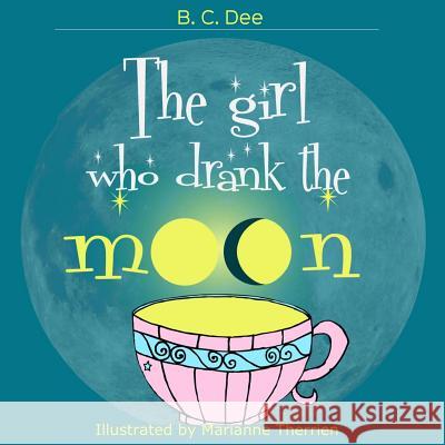 The Girl Who Drank the Moon: a rhyming picture book