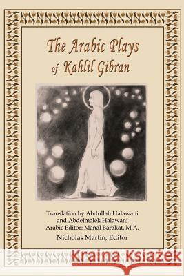 The Arabic Plays of Kahlil Gibran