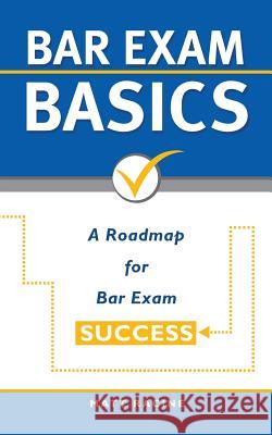 Bar Exam Basics: A Roadmap for Bar Exam Success