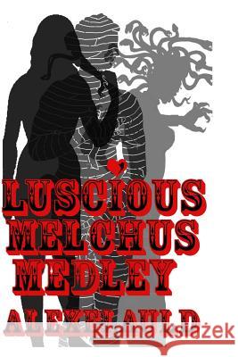 Luscious Melchus Medley