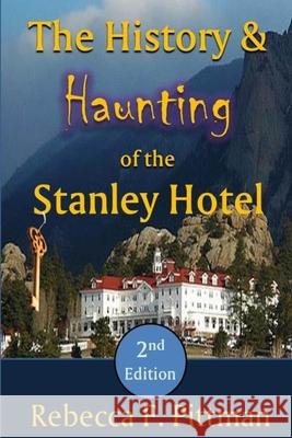 The History and Haunting of the Stanley Hotel, 2nd Edition