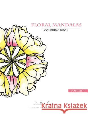 Floral Mandalas - Volume 4: Lovely Leisure Coloring Book