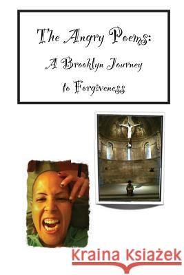 The Angry Poems: A Brooklyn Journey to Forgiveness