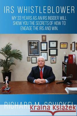 IRS Whistleblower: My 33 years as an IRS Insider will show you the secrets of how to engage the IRS and win.