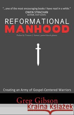 Reformational Manhood: Creating a Culture of Gospel-Centered Warriors