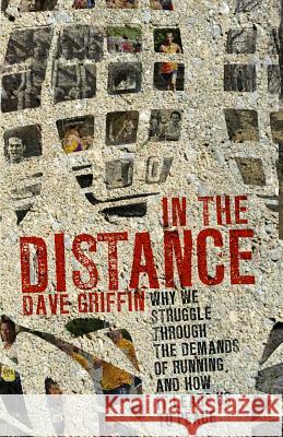 In the Distance: Why We Struggle Through the Demands of Running, and How It Leads Us to Peace