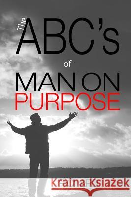 The ABC's of MAN ON PURPOSE: 26 Steps to Become the Man You Are Intended to Be