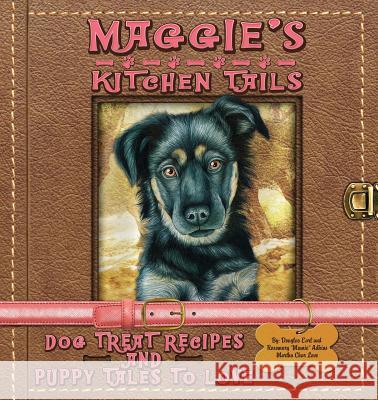 Maggie's Kitchen Tails - Dog Treat Recipes and Puppy Tales to Love