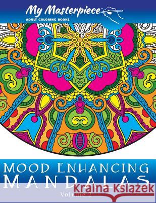My Masterpiece Adult Coloring Books - Mood Enhancing Mandalas Volume 2