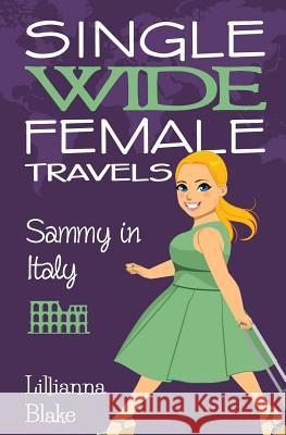 Sammy in Italy (Single Wide Female Travels, Book 2)