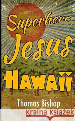 Superhero Jesus: Hawaii