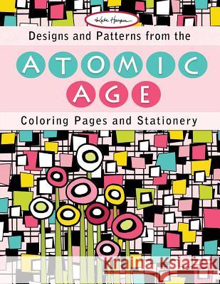 Designs and Patterns from the Atomic Age: Coloring Pages and Stationery