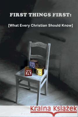 First Things First: (What Every Christian Should Know)