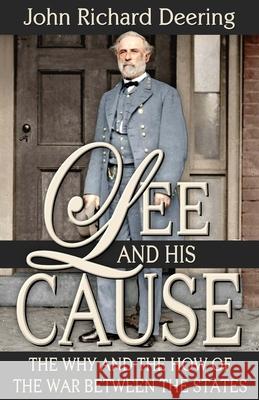 Lee and His Cause: The Why and the How of the War Between the States